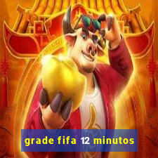 grade fifa 12 minutos